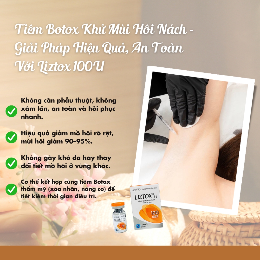 Tiêm Botox Khử Mùi Hôi Nách – Giải Pháp Hiệu Quả, An Toàn Với Liztox 100U